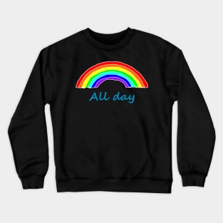 All Day Rainbows Crewneck Sweatshirt